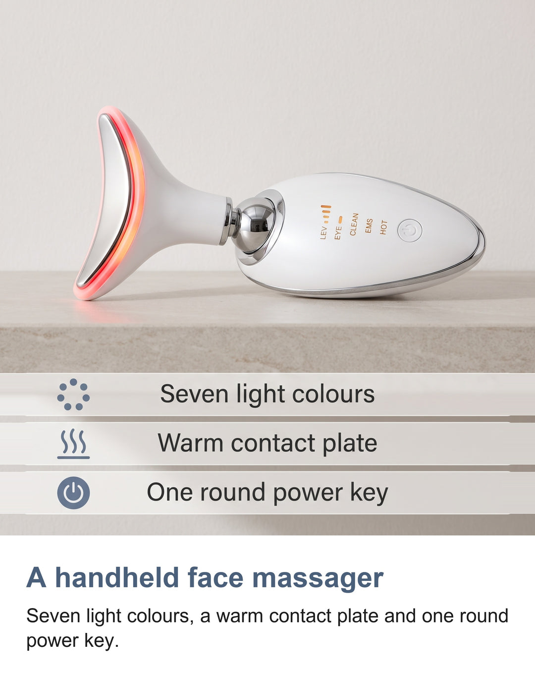 The handheld face massager with three feature bars: seven light colours, a warm contact plate and one round power key