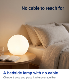 A bedside lamp with no cable. Charge it once and place it wherever you like.