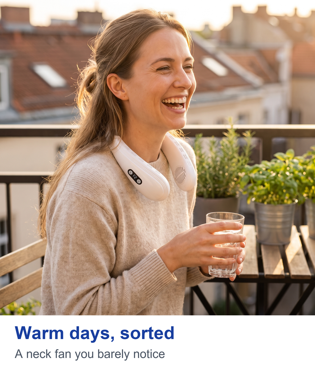 Warm days, sorted. A neck fan you barely notice