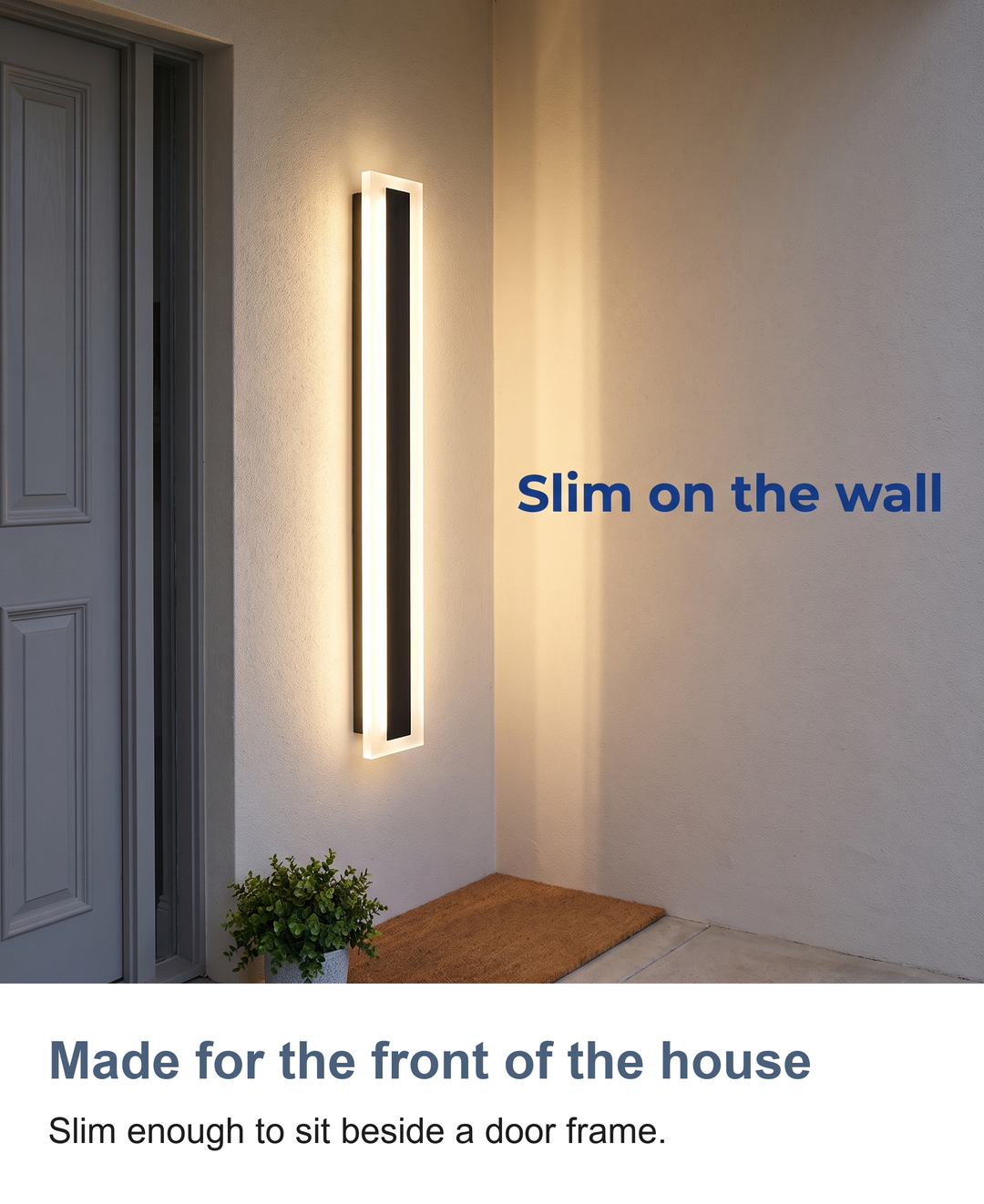 Made for the front of the house: Slim enough to sit beside a door frame.