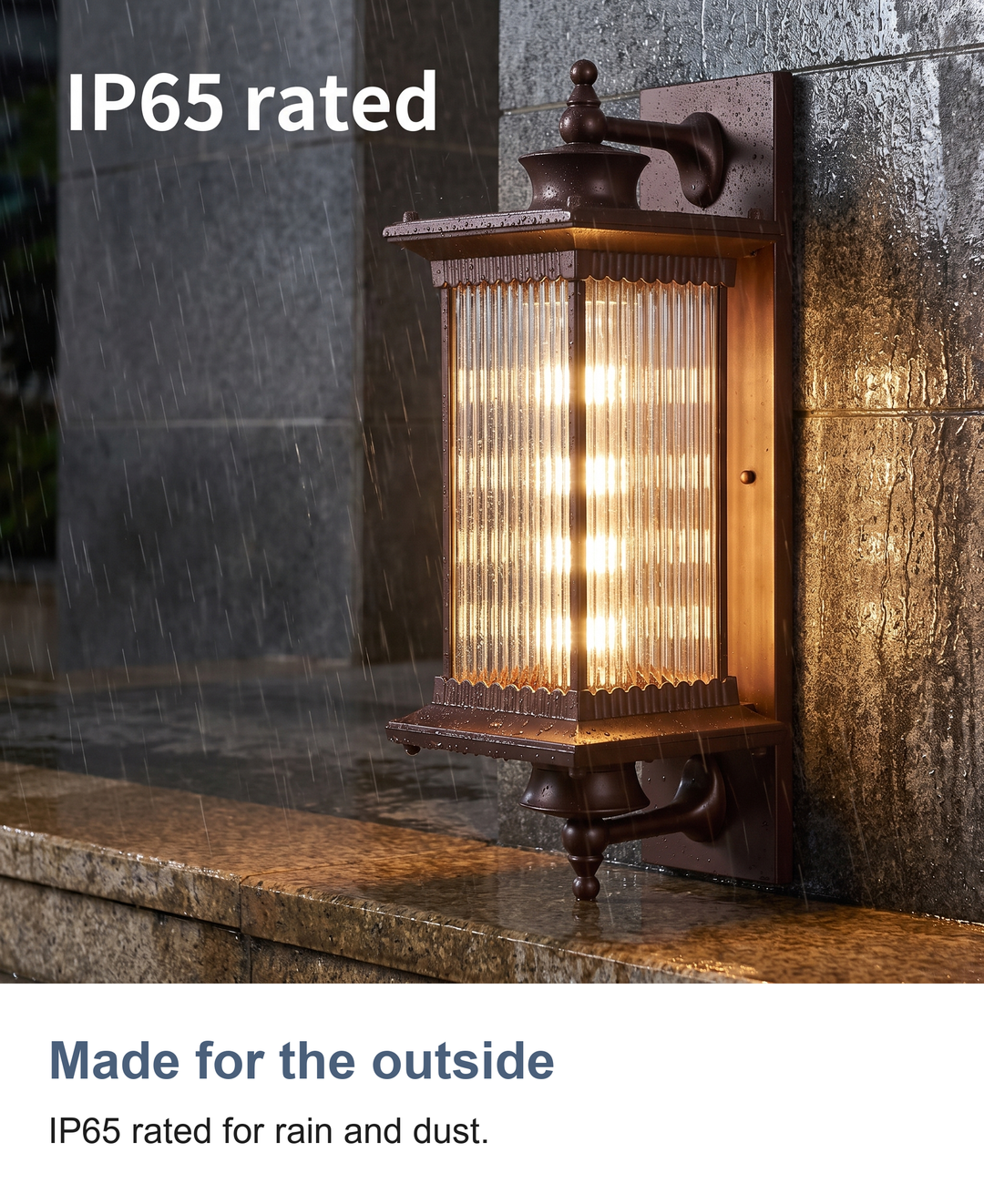 Made for the outside: IP65 rated for rain and dust.