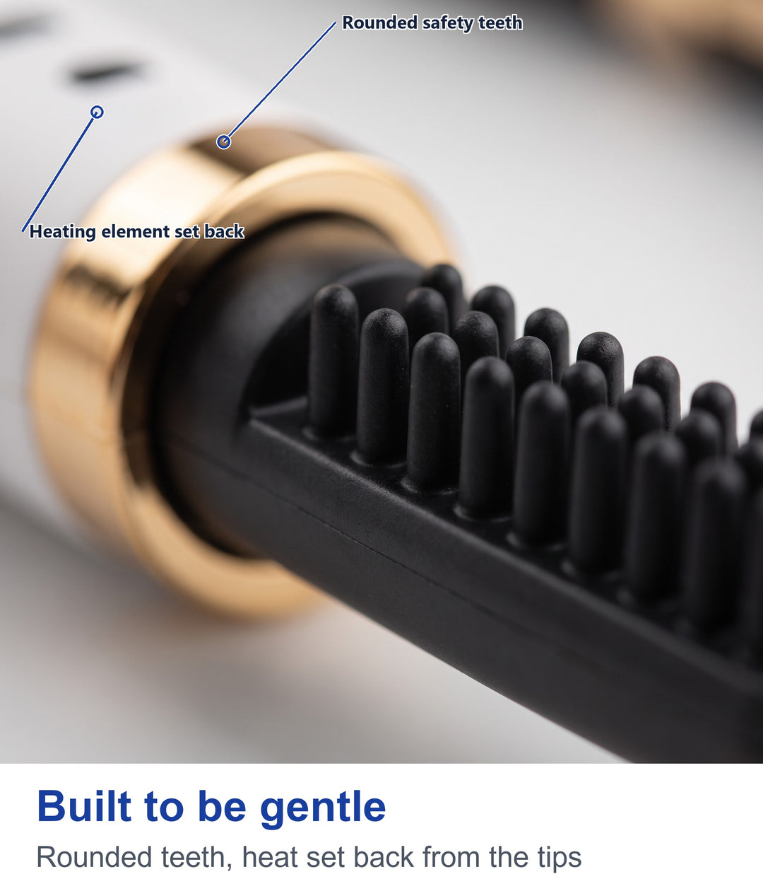 Built to be gentle: rounded teeth, heat set back from the tips