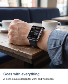 Square smart watch: Goes with everything. A clean square design for work and weekends.
